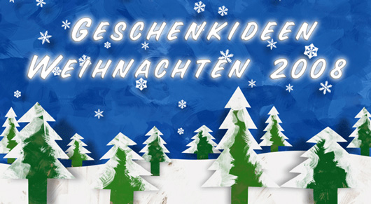 Geschenkideen Weihnachten 2008